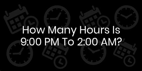 9pm to 2am is how many hours|Hours Calculator .